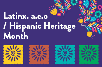 Latinx. a.e.o / Hispanic Heritage Month
